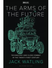 Arms of the Future, The: Technology and Close Combat in the Twenty-First Century - Humanitas
