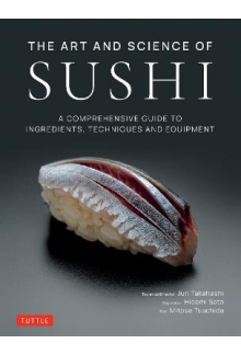 The Art and Science of Sushi: A Guide to Ingredients, Techni - Humanitas