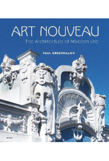 Art Nouveau : The Architecture of Modern Life - Humanitas