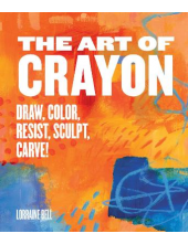 The Art of Crayon: Draw, Color , Resist, Sculpt, Carve! - Humanitas