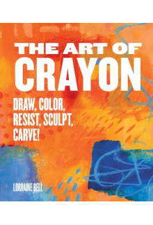 The Art of Crayon: Draw, Color , Resist, Sculpt, Carve! - Humanitas