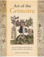 Art of the Grimoire : An Illus trated History of Magic Books - Humanitas