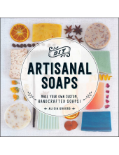 DIY Artisanal Soaps: Make Your Own Custom, Handcrafted Soaps! - Humanitas