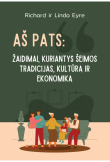 Aš pats: žaidimai, kuriantys šeimos tradicijas, kultūrą ir - Humanitas