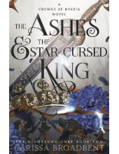 Ashes and the Star-Cursed King ((išankstinė prekyba. Knygą planuojame gauti birželio pabaigoje) - Humanitas