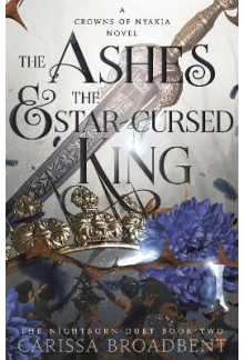 Ashes and the Star-Cursed King ((išankstinė prekyba. Knygą planuojame gauti birželio pabaigoje) - Humanitas