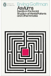 Asylums: Essays on the Social Situation of Mental Patients - Humanitas