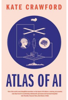 Atlas of AI : Power, Politics, and the Planetary Costs of Art - Humanitas