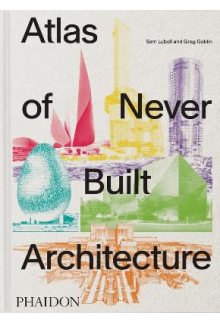 Atlas of Never Built Architecture - Humanitas