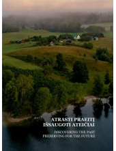 Atrasti praeitį. Išsaugoti ateičiai / Discovering the Past. Preserving for the Future - Humanitas