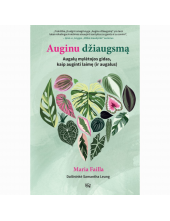 Auginu džiaugsmą. Augalų mylėt ojos gidas kaip auginti laimę - Humanitas