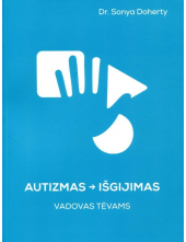 Autizmas - išgijimas. Vadovas tėvams - Humanitas