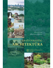 Miesto kraštovaizdžio architektūra. T. II. Želdiniai ir jų komponavimo principai - Humanitas