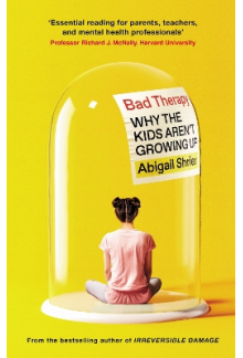 Bad Therapy : Why the Kids Are n't Growing Up - Humanitas