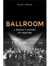 Ballroom : A People's History of Dancing - Humanitas
