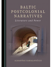 Baltic Postcolonial Narratives Literature and Power - Humanitas