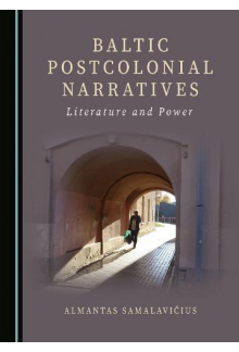 Baltic Postcolonial Narratives Literature and Power - Humanitas