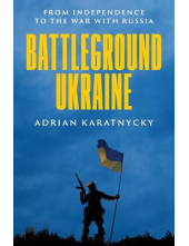 Battleground Ukraine: From Ind ependence to the War with Russ - Humanitas