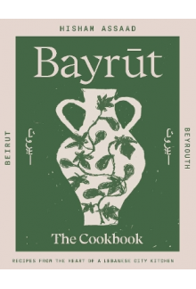 Bayrut : Recipes from the heart of a Lebanese city - Humanitas