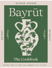 Bayrut : Recipes from the heart of a Lebanese city - Humanitas