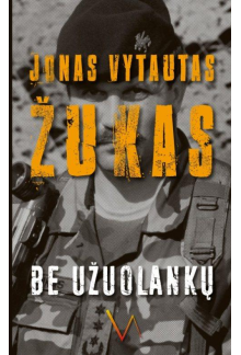 Be užuolankų. Atsiminimai 1983 -2007 - Humanitas