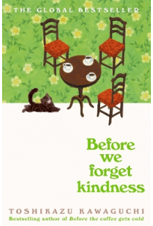 Before We Forget Kindness Before the Coffee Gets Cold - Humanitas
