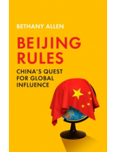 Beijing Rules : China's Quest for Global Influence - Humanitas
