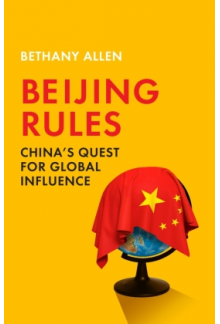 Beijing Rules : China's Quest for Global Influence - Humanitas