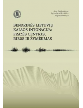 Bendrinės lietuvių kalbos intonacija: frazės centras, ribos ir žymėjimas - Humanitas