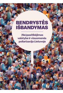 Bendrystės išbandymas. (Ne)pasitikėjimas valstybe ir visuomenės poliarizacija Lietuvoje - Humanitas