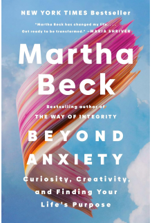 Beyond Anxiety: Curiosity, Cre ativity & Finding Your Life's - Humanitas