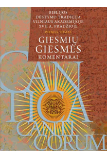 Biblijos dėstymo tradicija Vilniaus akademijoje XVII a. pradžioje, 1 tomas. Giesmių giesmės komentarai - Humanitas