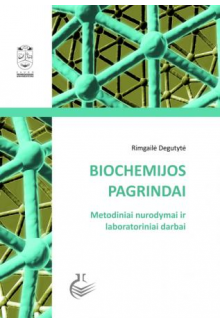 Biochemijos pagrindai. Metodiniai nurodymai ir laboratoriniai darbai - Humanitas