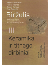 Biržulis III. Medžiotojai, žvejai ir senieji žemdirbiai X–II tūkstantmetyje pr. Kr. Keramika ir titnago dirbiniai - Humanitas