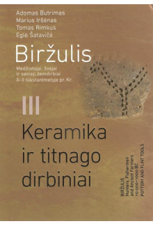 Biržulis III. Medžiotojai, žvejai ir senieji žemdirbiai X–II tūkstantmetyje pr. Kr. Keramika ir titnago dirbiniai - Humanitas