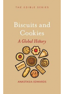 Biscuits and Cookies A Global History - Humanitas