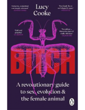 Bitch: A Revolutionary Guide to Sex, Evolution & the Female - Humanitas