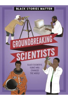 Black Stories Matter: Groundbreaking Scientists - Humanitas