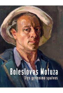 Boleslovas Motuza. Trys gyveni mo spalvos - Humanitas