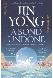 A Bond Undone 2 Legends of the Condor Heroes - Humanitas