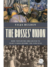 Bosses' Union: How Employers Organized to Fight Labor before the New Deal - Humanitas