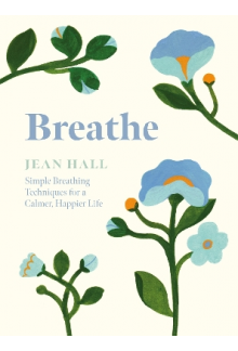 Breathe: Simple Breathing Tech niques for a Calmer, Happier - Humanitas