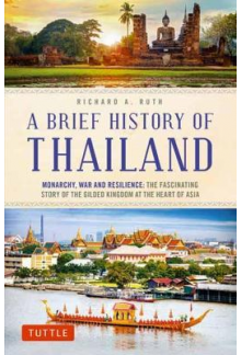 A Brief History of Thailand: M onarchy, War and Resilence - Humanitas