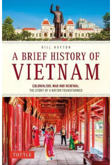 A Brief History of Vietnam : C olonialism, War and Renewal - Humanitas