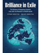 Brilliance in Exile : The Diaspora of Hungarian Scientists - Humanitas