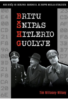Britų šnipas Hitlerio guolyje: nuo Biržų iki Berlyno. Barono B. de Roppo misija atskleista - Humanitas