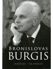 Bronislovas Burgis. Aukščiau - tik dangus - Humanitas