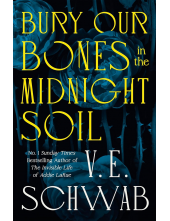 Bury Our Bones in the Midnight Soil: From the Sunday Times bestselling author of The Invisible Life of Addie LaRue - Humanitas