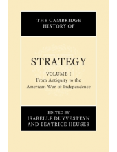 The Cambridge History of Strategy; Volume 1 - Humanitas