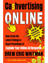 Cashvertising Online: How to Use the Latest Findings in Buyer Psychology to Explode Your Online Ad Response (Cashvertising Series) - Humanitas